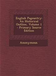 English Pageantry An Historical Outline, Volume 1,1287581269,9781287581260