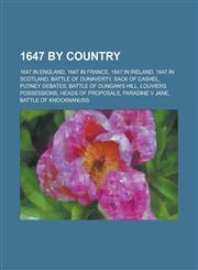 1647 by Country 1647 in England, 1647 in France, 1647 in Ireland, 1647 in Scotland, Battle of Dunaverty, Sack of Cashel, Putney Debate,1157728227,9781157728221