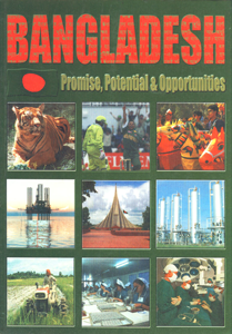 Bangladesh : Promise, Potential and Opportunities