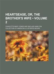 Heartsease, Or, the Brother's Wife (Volume 2),1150947004,9781150947001