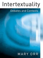 Intertextuality Debates and Contexts,0745631215,9780745631219