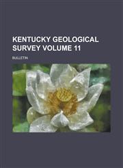 Kentucky Geological Survey; Bulletin Volume 11,1236874331,9781236874337