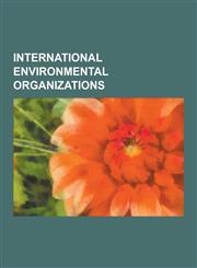 International Environmental Organizations United Nations Environment Programme, World Meteorological Organization, Intergovernmental Panel on Climate,1230636854,9781230636856
