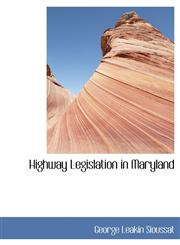 Highway Legislation in Maryland,1115789546,9781115789547