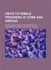 Visits to female prisoners at home and abroad,1236252780,9781236252784