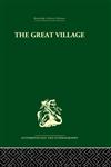 The Great Village The Economic and Social Welfare of Hanuabada, an Urban Community in Papua,0415330505,9780415330503