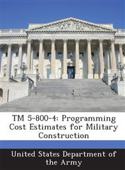 TM 5-800-4 Programming Cost Estimates for Military Construction,1288886977,9781288886975