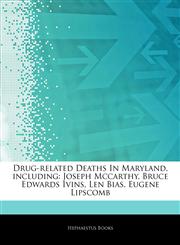 Articles On Drug-related Deaths In Maryland, including Joseph Mccarthy, Bruce Edwards Ivins, Len Bias, Eugene Lipscomb,1244472646,9781244472648
