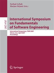 International Symposium on Fundamentals of Software Engineering International Symposium, FSEN 2007, Tehran, Iran, April 17-19, 2007, Proceedings,3540756973,9783540756972