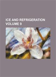 Ice and Refrigeration Volume 9,1236557409,9781236557407