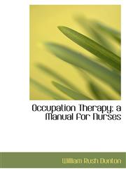 Occupation Therapy; a Manual for Nurses,1103365266,9781103365265