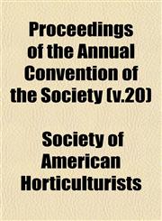Proceedings of the Annual Convention of the Society (v.20),1153105772,9781153105774