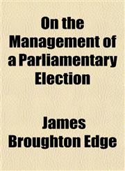 On the Management of a Parliamentary Election,115176583X,9781151765833