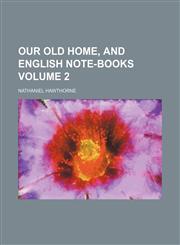 Our old home, and English note-books Volume 2,1150972009,9781150972003