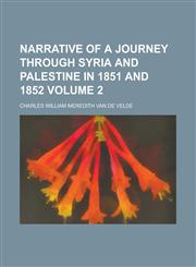 Narrative of a Journey through Syria and Palestine in 1851 and 1852 Volume 2,1236873165,9781236873163