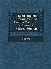 List of Ancient Monuments in Burma Volume 1 - Primary Source Edition,1294670840,9781294670841