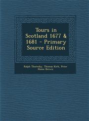 Tours in Scotland 1677 & 1681 - Primary Source Edition,1293314919,9781293314913