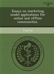 Essays on marketing model applications for online and offline communities.,124988117X,9781249881179