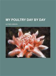 My Poultry Day by Day,1151139165,9781151139160