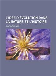 L'Idee D'Evolution Dans La Nature Et L'Histoire,1234769549,9781234769543