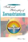 Faith and Philosophy of Zoroastrianism,8178357240,9788178357249