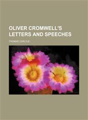 Oliver Cromwell's Letters and Speeches,1154373487,9781154373486