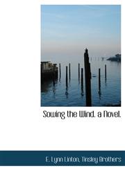 Sowing the Wind. a Novel.,1140500147,9781140500148