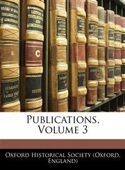 Publications, Volume 3,1142602680,9781142602680