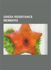 Greek Resistance Members Iannis Xenakis, Sotiria Bellou, Aris Velouchiotis, George Psychoundakis, Menios Koutsogiorgas, Manolis Glezos, Charila,123049507X,9781230495071