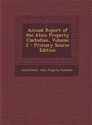 Annual Report of the Alien Property Custodian, Volume 2 - Primary Source Edition,1295163373,9781295163373
