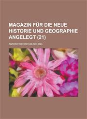 Magazin Fur Die Neue Historie Und Geographie Angelegt (21),1234449161,9781234449162