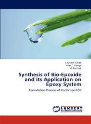 Synthesis of Bio-Epoxide and Its Application on Epoxy System,3846594350,9783846594353