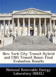 New York City Transit Hybrid and CNG Transit Buses Final Evaluation Results,1249201691,9781249201694