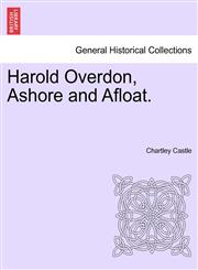 Harold Overdon, Ashore and Afloat.,124139895X,9781241398958