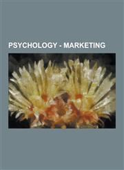 Psychology - Marketing Advertising, Brand Community, Brand Equity, Brand Management, Brand Names, Buyer Decision Making, Buyer Decision Proce,1230852476,9781230852478