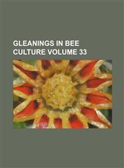 Gleanings in bee culture Volume 33,1231226315,9781231226315