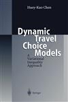 Dynamic Travel Choice Models A Variational Inequality Approach 1st Edition,3540649530,9783540649533