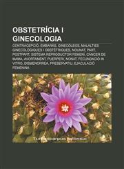 Obstetrícia i ginecologia Contracepció, Embaràs, Ginecòlegs, Malalties ginecològiques i obstètriques, Nounat, Part, Postpart,1233313649,9781233313648