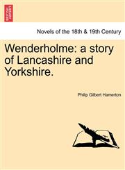 Wenderholme A Story of Lancashire and Yorkshire.,1241394334,9781241394332