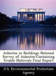 Asbestos in Buildings National Survey of Asbestos-Containing Friable Materials Final Report,1249434130,9781249434139