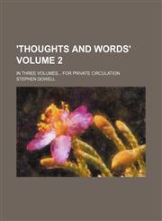 'Thoughts and words'; In three volumes For private circulation Volume 2,1236492528,9781236492524