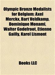 Olympic Bronze Medalists for Belgium Axel Merckx, Bart Veldkamp, Dominique Monami, Walter Godefroot, Etienne Gailly, Karel Lismont,1155472896,9781155472898
