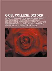 Oriel College, Oxford Alumni of Oriel College, Oxford, Fellows of Oriel College, Oxford, Honorary Fellows of Oriel College, Oxford,1156788757,9781156788752