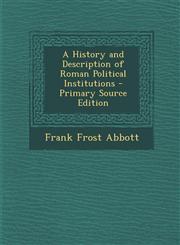 History and Description of Roman Political Institutions,1287533523,9781287533528
