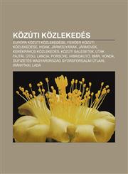 Kozuti Kozlekedes Europa Kozuti Kozlekedese, Feroer Kozuti Kozlekedese, Hidak, Jarm Gyarak, Jarm Vek, Kerekparos Kozlekedes, Kozuti Bale,1233349430,9781233349432
