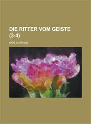Die Ritter Vom Geiste (3-4); Roman in Neun Büchern,1235002527,9781235002526
