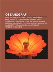 Oseanografi Havforsuring, Flaskepost, Vegaekspedisjonen, Monsterbølge, Corioliskraft, Sjøvann, Sjøis, Strømflaske, Havstrøm, Plankton,1232357863,9781232357865