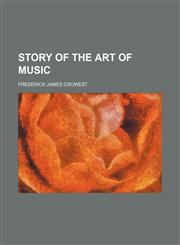 Story of the art of music,1130364003,9781130364002