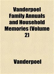Vanderpoel Family Annuals and Household Memories (Volume 2),1152099906,9781152099906