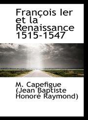 François Ier et la Renaissance 1515-1547,1103606883,9781103606887